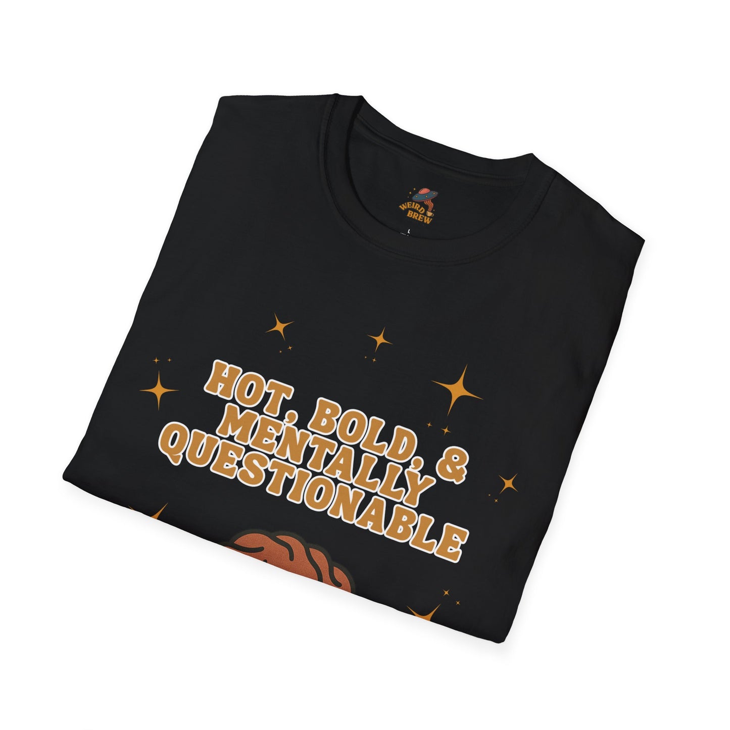 Funny Unisex T-Shirt - 'Hot, Bold, & Mentally Questionable'