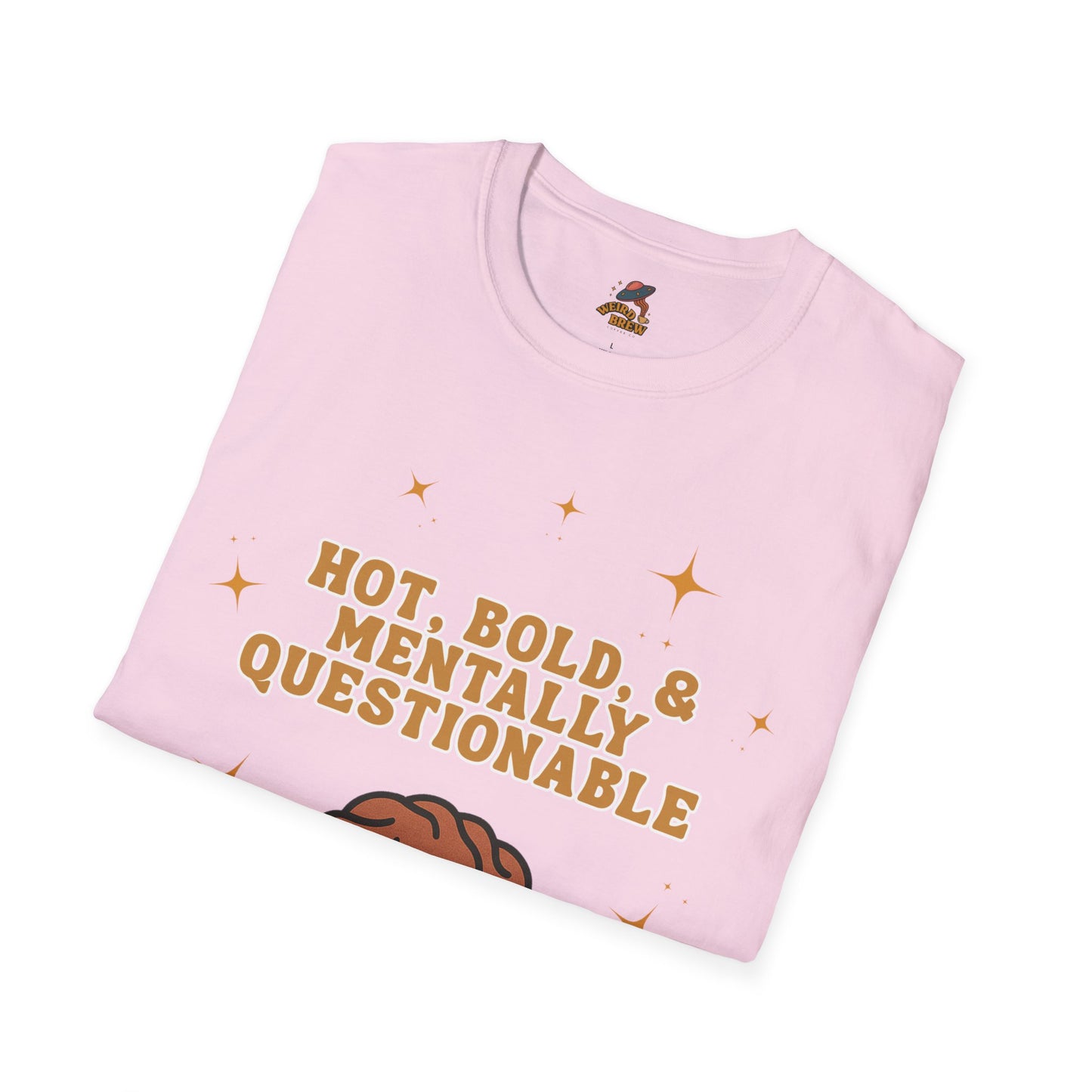 Funny Unisex T-Shirt - 'Hot, Bold, & Mentally Questionable'