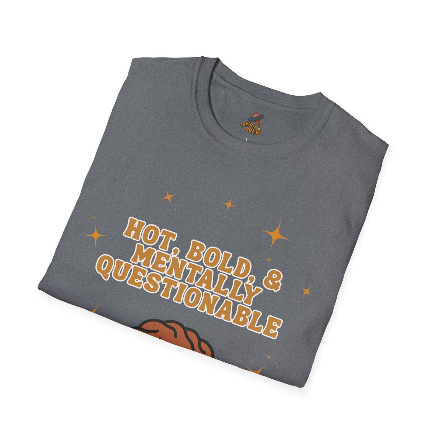 Funny Unisex T-Shirt - 'Hot, Bold, & Mentally Questionable'